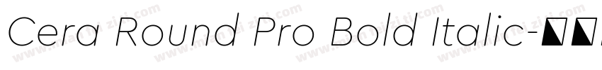 Cera Round Pro Bold Italic字体转换 Cera Round Pro Bold Italic字体转换